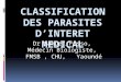 CLASSIFICATION DES PARASITES D’INTERET MEDICAL