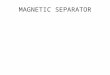 Ppt Magnetic Separator