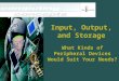 input,output and storage