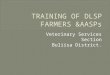 TRAINING OF AASPs& FARMERS UNDER DLSP 2013