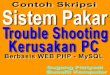 36962619 Skripsi Sistem Pakar Desain Dan Analisis Sistem Pakar Trouble Shooting Kerusakan PC Berbasis Web PHP