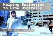 Helping Businesses to Grow Digitally