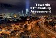 Towards 21st Century Assessment