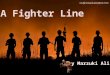 A Fighter's Line By Ungku Malik