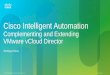 Presentation   cisco intelligent automation complementing and extending v mware v-cloud director