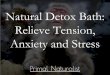 Detoxifying bath relieves tension, anxiety and stress