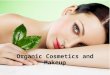 Organic cosmetics and makeup