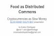 Food as Distributed Commons: Cryptocurrencies as Slow Money