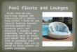 Pool floats and lounges