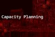 3. capacity planning