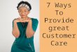 7 ways to provide great customer care