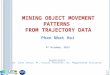 Mining Object Movement Patterns from Trajectory Data