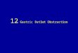 12 gastric outlet obstruction