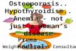 Osteoporosis, Hypothyroidism..... Not Just a Woman's Disease