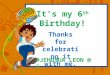 It’s my 6th birthday!