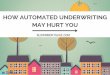 How Automated Underwriting May Hurt You