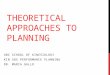 Unit 1: Theoretical Approaches to Planning