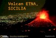 Mount Etna volcano, Siciliy, Italy