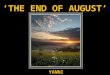 The End Of August