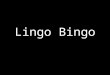 Lingo bingo