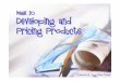 Business w10 Developing and Pricing Products