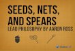 Seeds nets spears