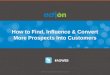 How to Find, Influence and Convert More Prospects Into Customers