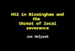 HS2 in Birmingham & threat of local Severance - Joe Holyoak, September 2013
