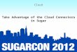 Cloud: Session 6: Take Advantage of the Cloud Connectors in Sugar