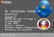 Do Librarians Dream of Electric Tweets? Making the most of blogs & microblogging