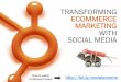 How To Transform Ecommerce Marketing with Social Media