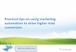 Practical tips on using marketing automation to drive higher lead conversion