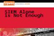 SIEM Alone is Not Enough