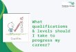 What Qualifications & Levels Should I Take To Progress My Career?