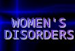 Women's Disorders.ppt