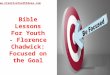 Bible Lessons For Youth - Florence Chadwick: Focused on the Goal