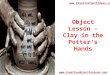 Object Lesson - Clay in the Potter’s Hands
