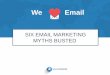 6 Email Marketing Myths Busted - slides