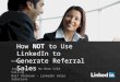 How NOT to Use LinkedIn to Generate Referral Sales