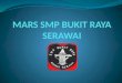 Mars SMP Bukit Raya Serawai - Kab. Sintang