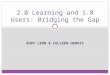 Internet Librarian 2008: 2.0 learning and 1.8 users: Bridging the gap