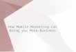 Mobile marketing can bring you more business