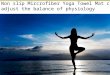 Non slip Mircrofiber Yoga Towel Mat can  adjust the balance of physiology