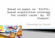 Profit based acquisition strategy for Credit Cards