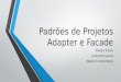 Padrões de Projetos - Adapter e Facade