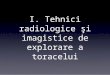 Tehnici radiologice si imagistice de explorare a toracelui