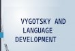 Vygotsky and language development