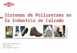 Sistemas de Poliuretano en La Industria Del Calzado