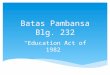 BATAS PAMBANSA 232 ppt