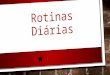 ROTINAS DIARIAS
